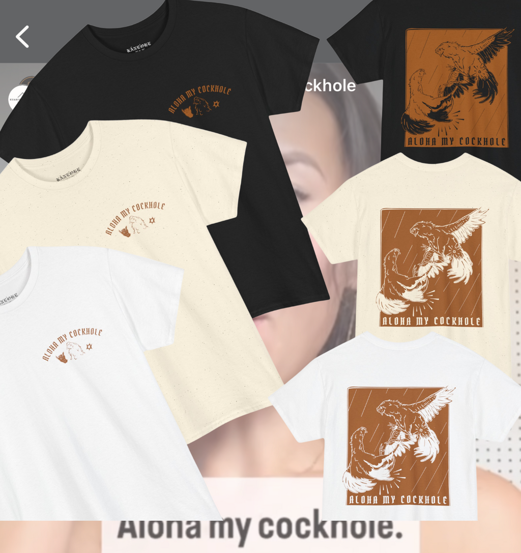 ALOHA MY C*CKHOLE SHIRT